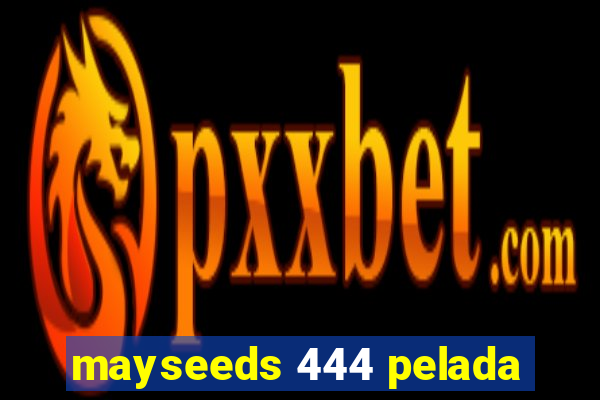 mayseeds 444 pelada