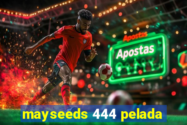 mayseeds 444 pelada