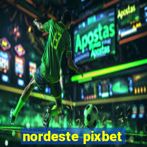 nordeste pixbet