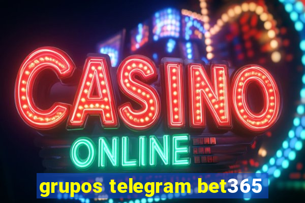 grupos telegram bet365