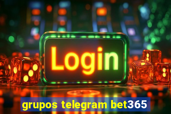 grupos telegram bet365