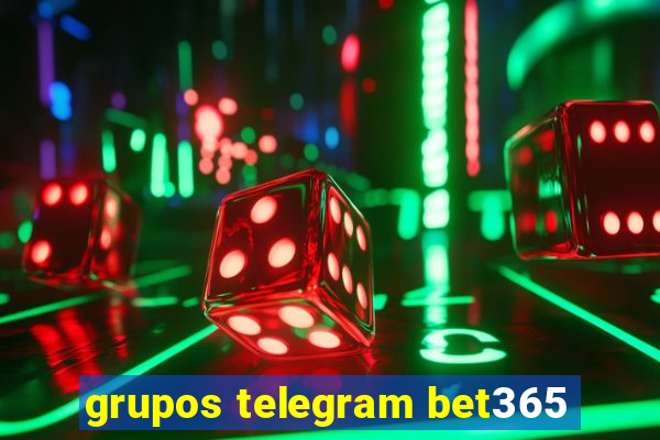 grupos telegram bet365