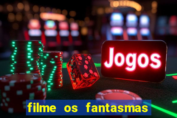 filme os fantasmas de scrooge