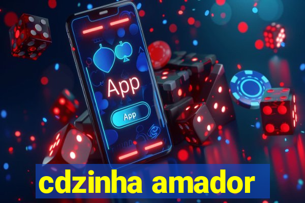 cdzinha amador