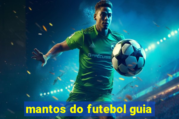 mantos do futebol guia