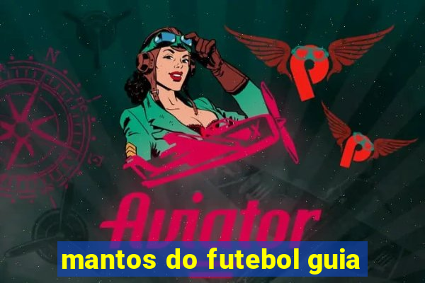 mantos do futebol guia