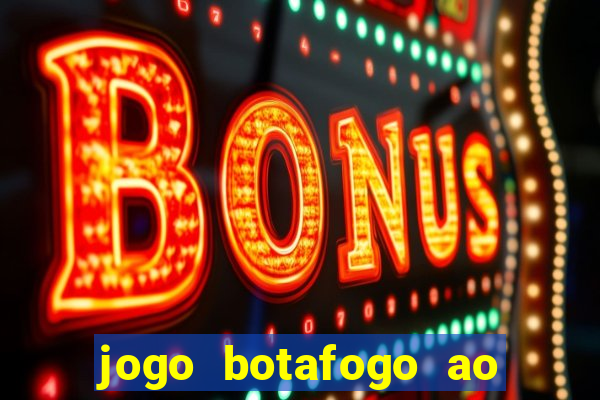 jogo botafogo ao vivo hd