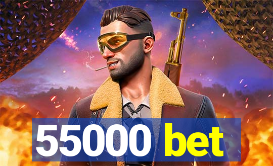 55000 bet