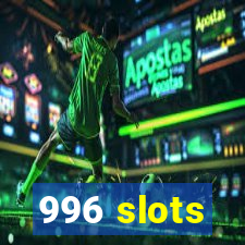 996 slots