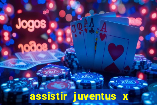 assistir juventus x bayer leverkusen futemax