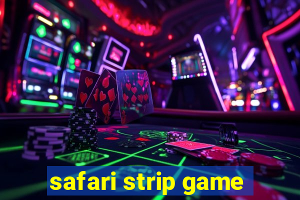 safari strip game