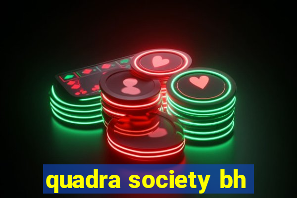 quadra society bh