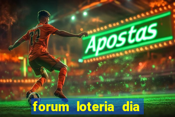 forum loteria dia de sorte