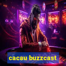 cacau buzzcast