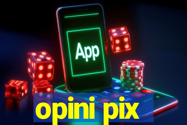 opini pix