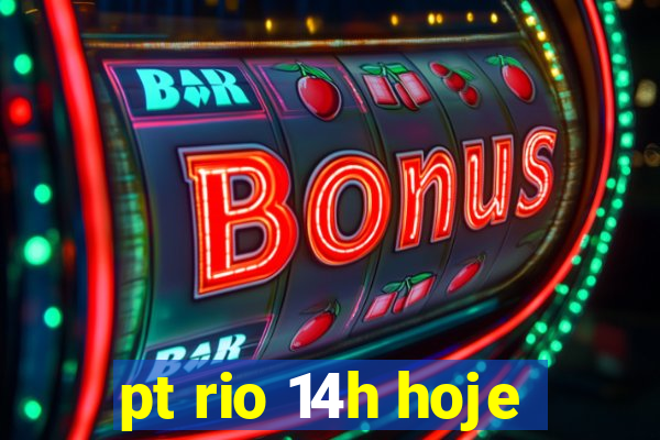 pt rio 14h hoje