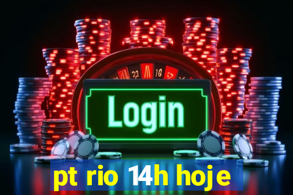 pt rio 14h hoje