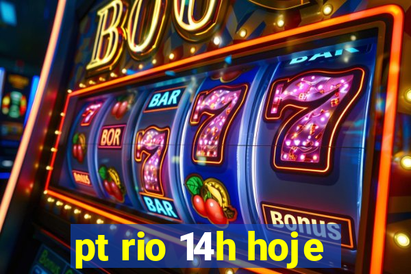 pt rio 14h hoje