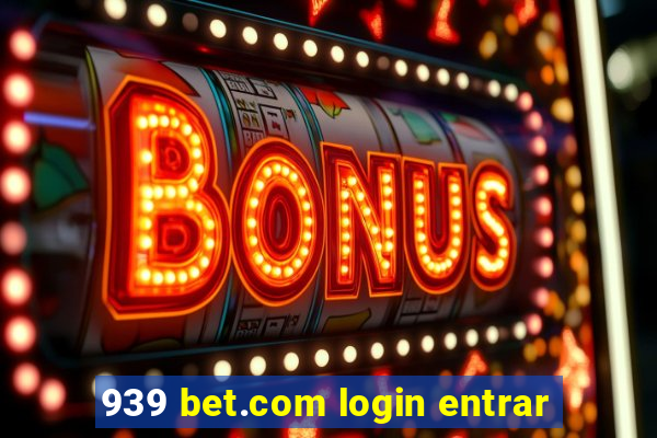 939 bet.com login entrar