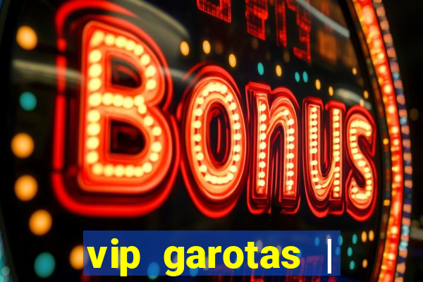 vip garotas | acompanhantes santa maria