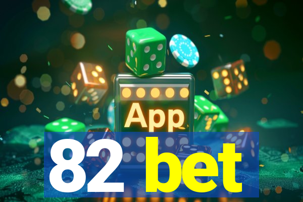 82 bet