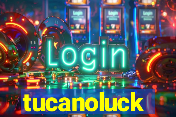 tucanoluck