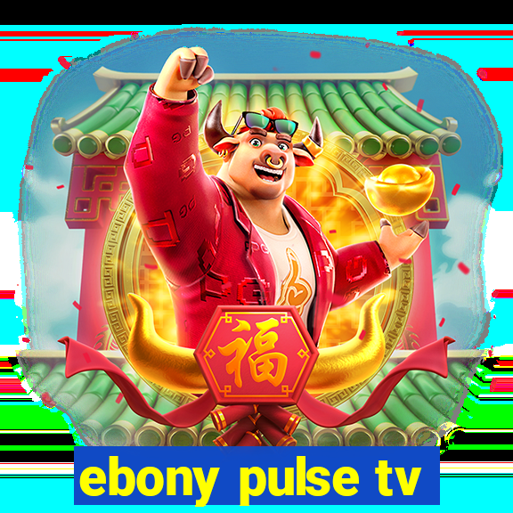 ebony pulse tv