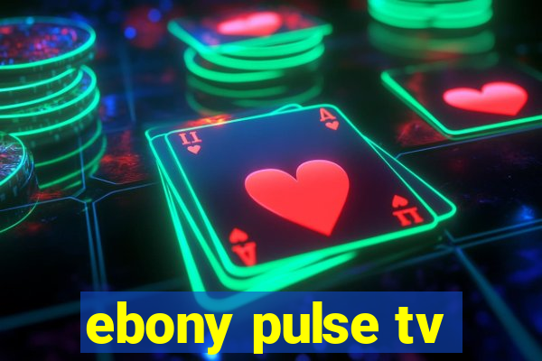 ebony pulse tv