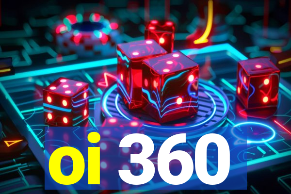 oi 360