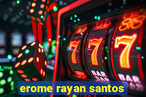 erome rayan santos