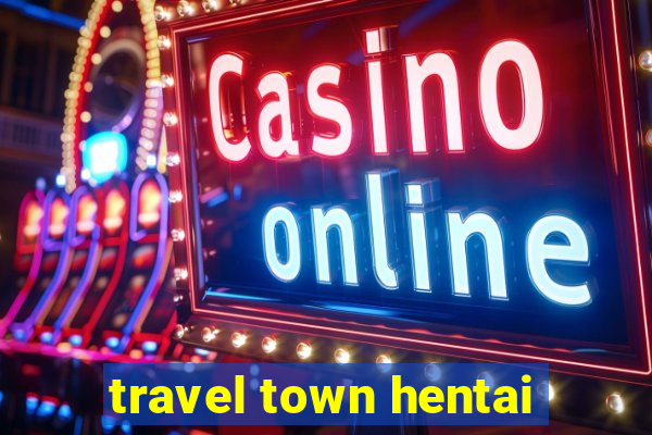 travel town hentai