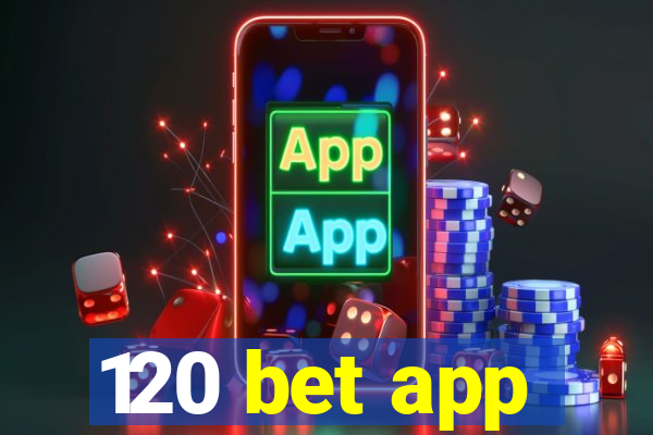 120 bet app