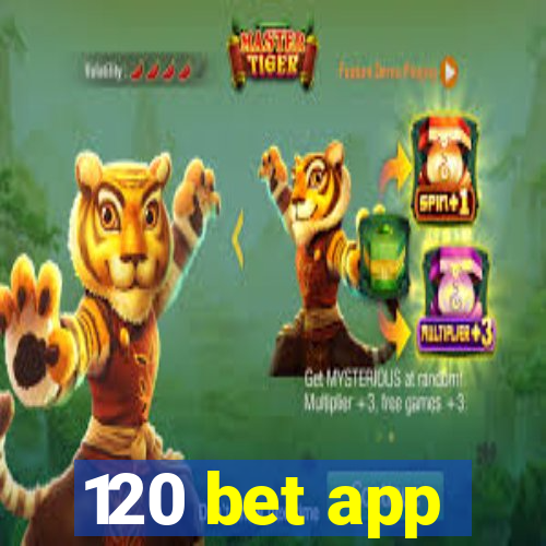 120 bet app