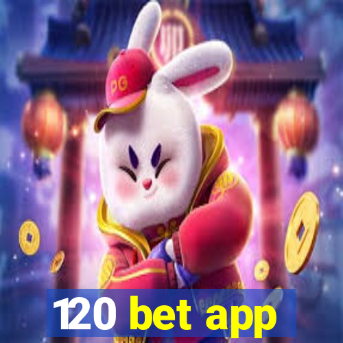 120 bet app