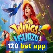 120 bet app