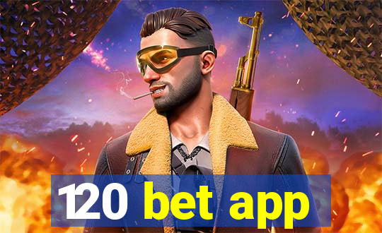 120 bet app