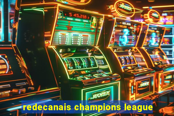 redecanais champions league