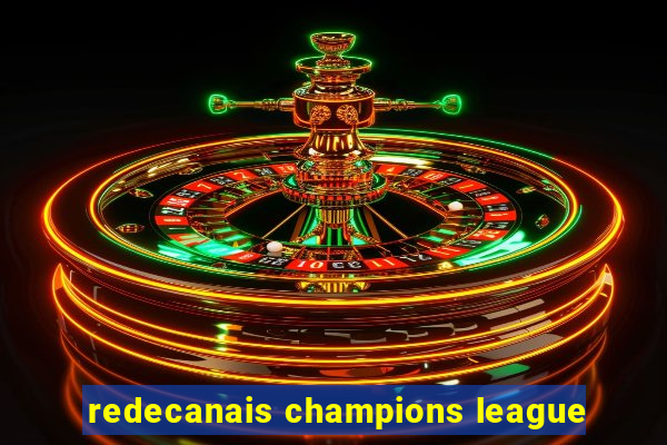 redecanais champions league