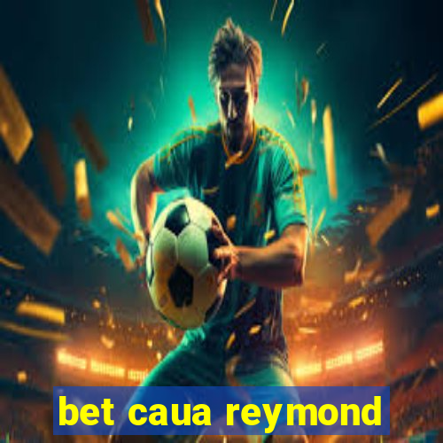 bet caua reymond