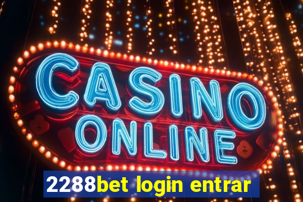 2288bet login entrar