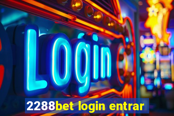 2288bet login entrar