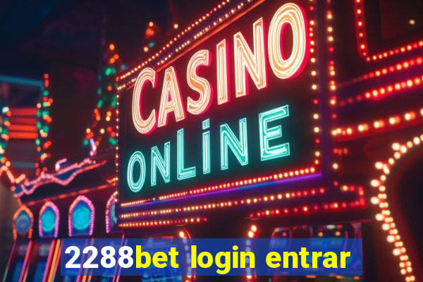 2288bet login entrar