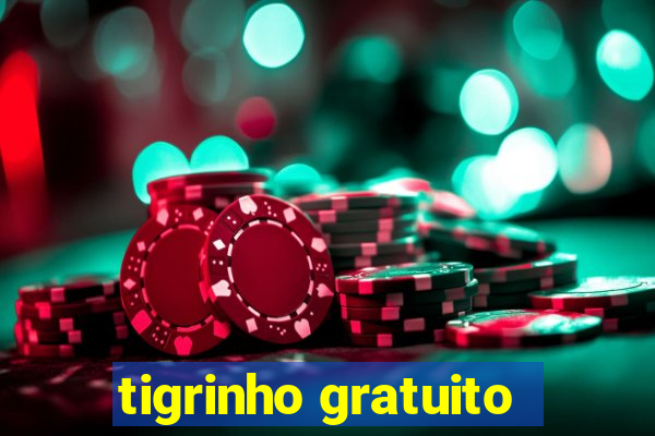 tigrinho gratuito