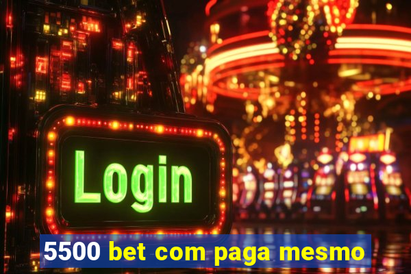 5500 bet com paga mesmo