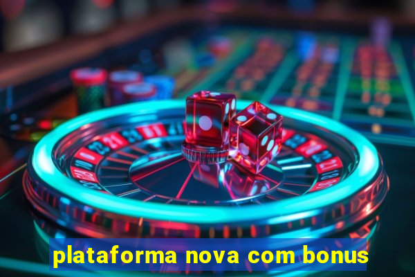 plataforma nova com bonus