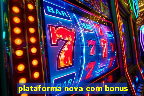 plataforma nova com bonus