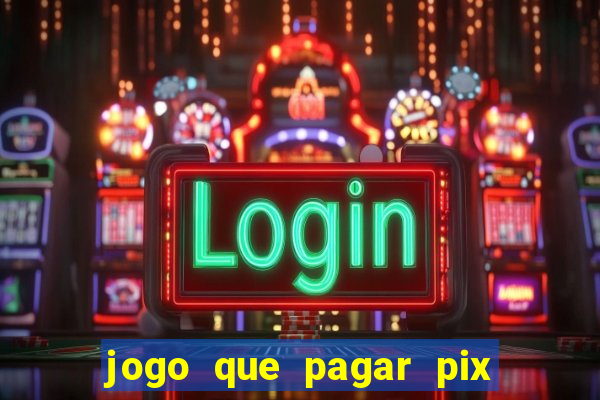 jogo que pagar pix na hora