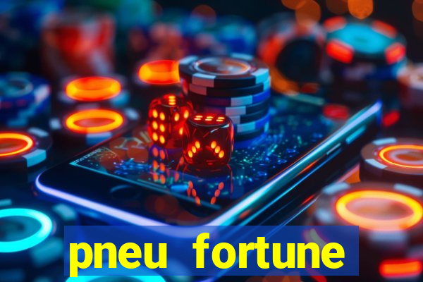 pneu fortune reclame aqui