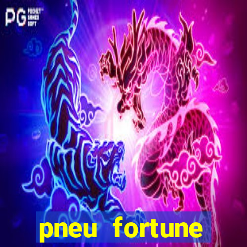 pneu fortune reclame aqui