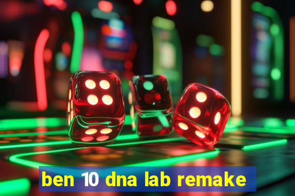 ben 10 dna lab remake